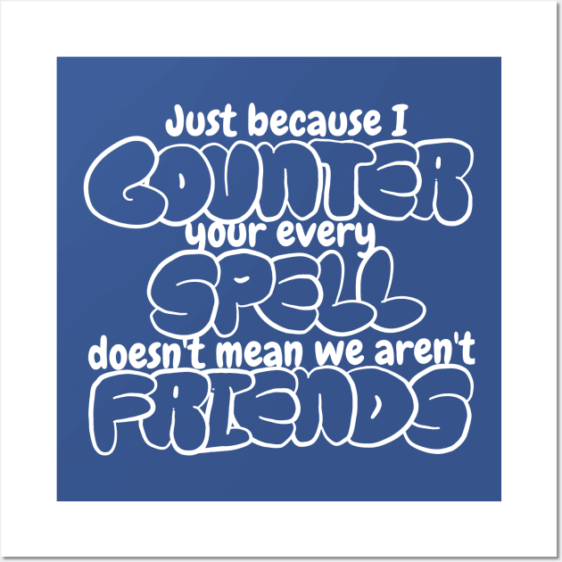 Counter Spell Friends | MTG Counterspell T Shirt White Outline Wall Art by ChristophZombie